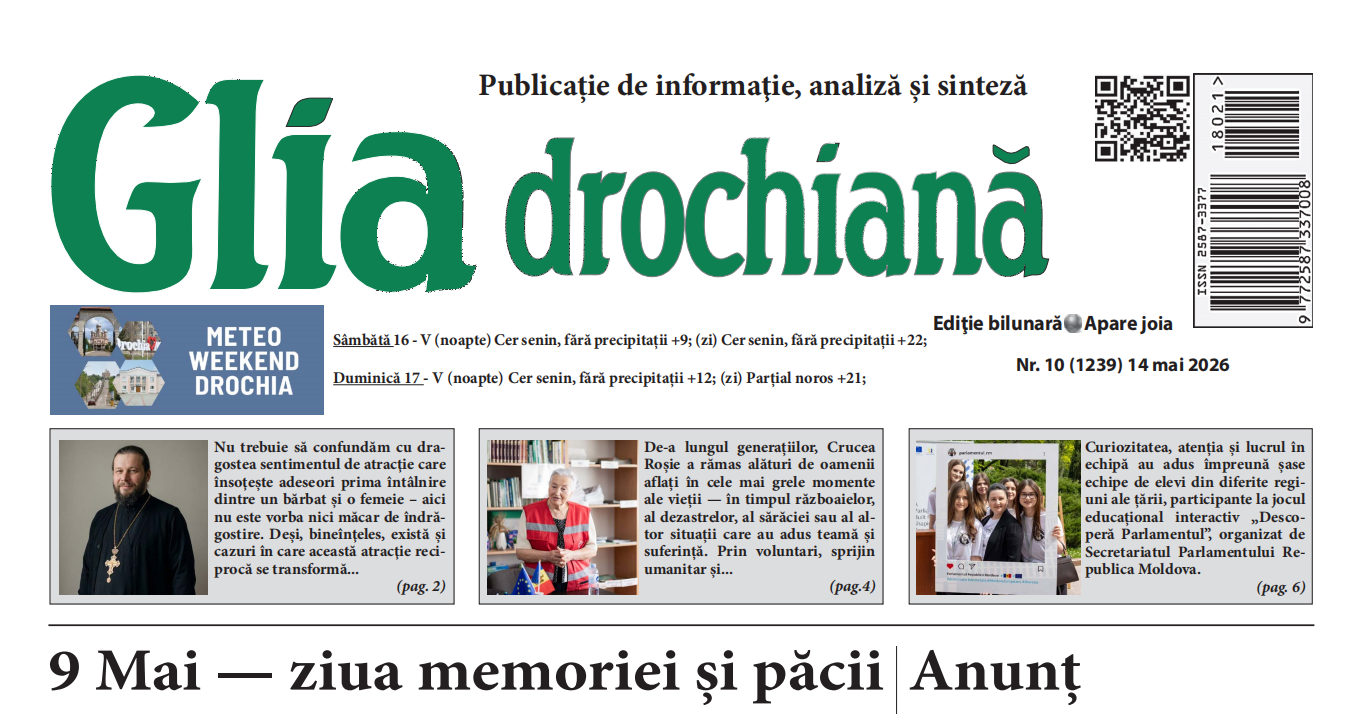 Ziarul Glia Drochiană nr. 10 din 14 mai 2026